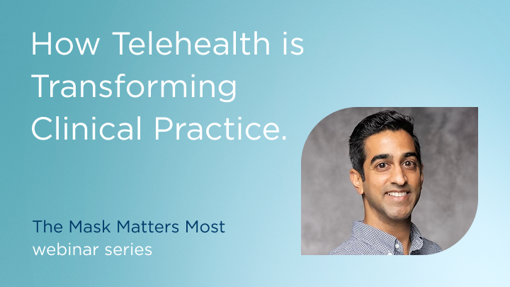 Mask Matters Most - How Telehealth is Transforming Clinical Practice
